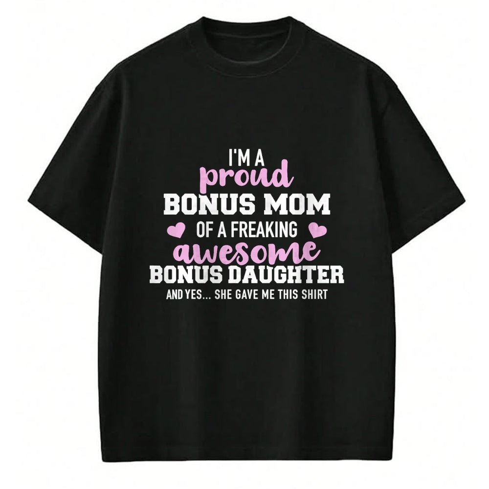 Gift for Mom Shirt, Funny Mom Unisex T-Shirt/Hoodie/Sweatshirt HLT00 - I'm a proud bonus mom of an awesome bonus daughter T-Shirt