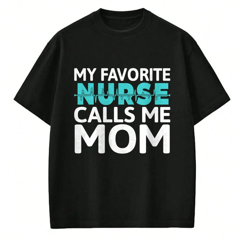 Funny Nurse Shirt, Nurse Unisex T-Shirt/Hoodie/Sweatshirt HLT00 - My favorite Nurse calls me Mom Daughter Hospital Nursing T-Shirt