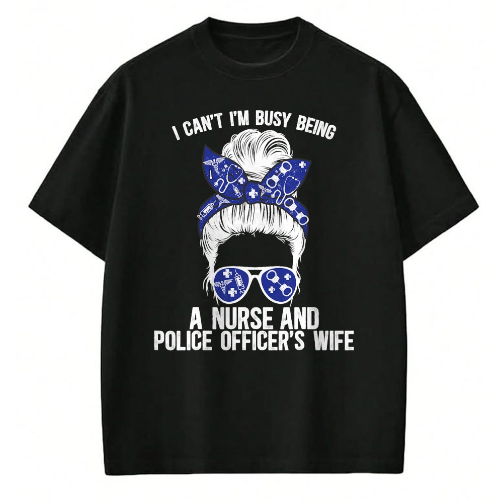Funny Nurse Shirt, Nurse Unisex T-Shirt/Hoodie/Sweatshirt HLT00 - Being Nurse And Police Officer Wife Nurse Police Wife Nurse T-Shirt