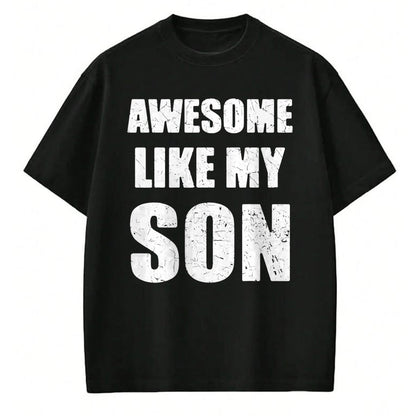 Gift for Mom Shirt, Funny Mom Unisex T-Shirt/Hoodie/Sweatshirt HLT00 - Awesome Like My Son Funny Dad Mom T-Shirt