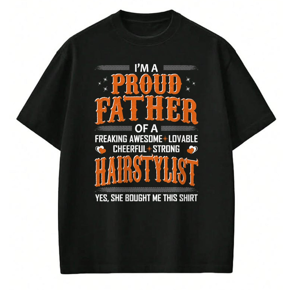 Gift for Dad Shirt, Funny Dad Unisex T-Shirt/Hoodie/Sweatshirt HLT00 – Mens Proud Father Of Hairstylist Bought This Shirt Tshirt