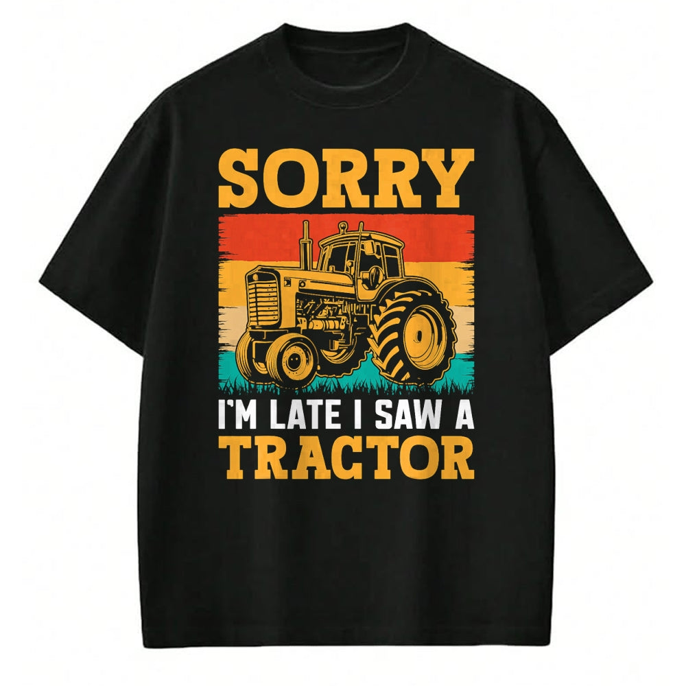 Best Farmer Life Shirt, Funny Farmer UnisexT-Shirt/Hoodie/Sweatshirt HLT00 - Sorry I'm Late I Saw A Tractor T-Shirt
