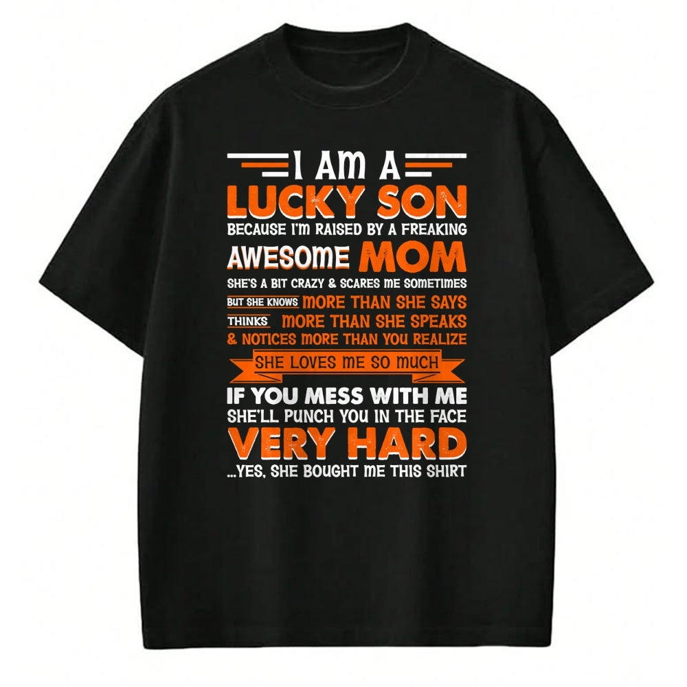 Gift for Mom Shirt, Funny Mom Unisex T-Shirt/Hoodie/Sweatshirt HLT00 - I Am a Lucky Son I'm Raised By a Freaking Awesome Mom Long Sleeve T-Shirt