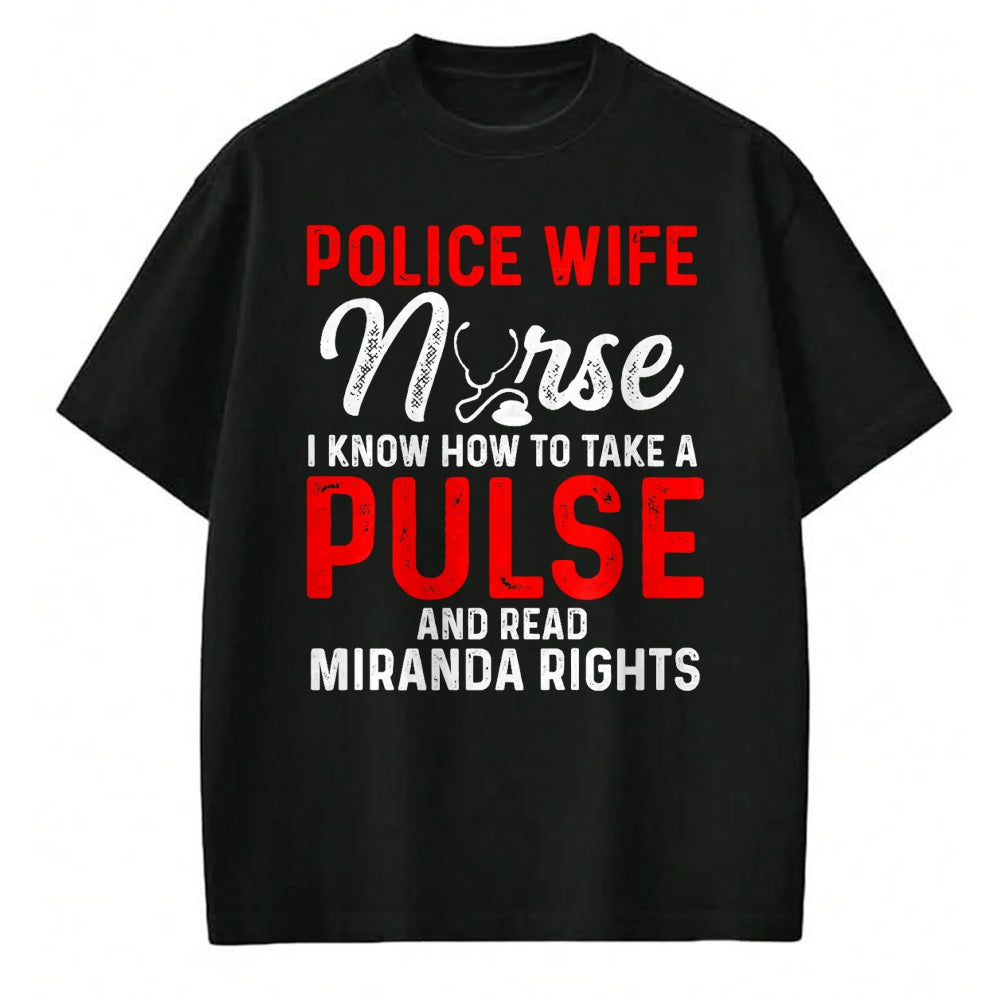 Funny Nurse Shirt, Nurse Unisex T-Shirt/Hoodie/Sweatshirt HLT00 - Know How To Take Pulse Read Miranda Rights Police Wife Nurse Premium T-Shirt