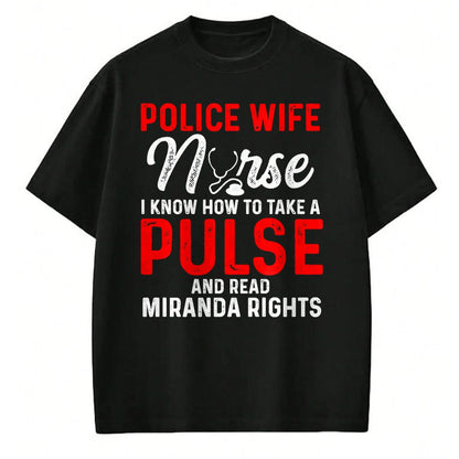 Funny Nurse Shirt, Nurse Unisex T-Shirt/Hoodie/Sweatshirt HLT00 - Know How To Take Pulse Read Miranda Rights Police Wife Nurse Premium T-Shirt