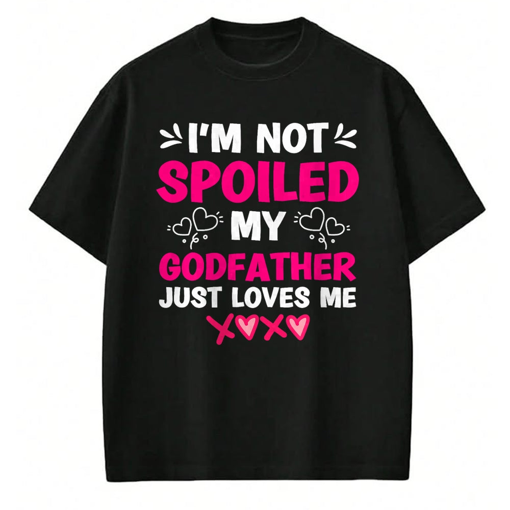 Best Wife Shirt, Wife and Husband Unisex T-Shirt/Hoodie/Sweatshirt HLT00 - I'm Not Spoiled My Godfather Just Loves Me Goddaughter Girls T-Shirt