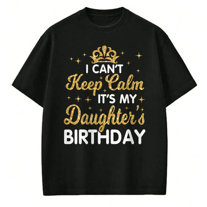 Gift for Mom Shirt, Funny Mom Unisex T-Shirt/Hoodie/Sweatshirt HLT00 - I Can't Keep Calm It_s My Mom_s Birthday T-Shirt