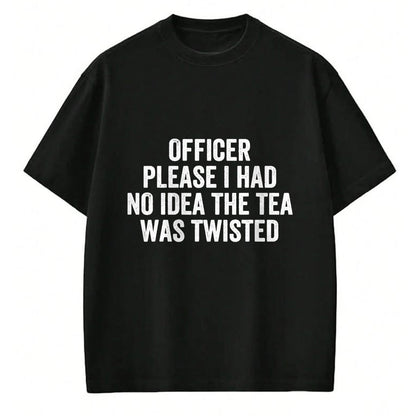 Best Thanksgiving Family Shirt , Funny Thanksgiving UnisexT-Shirt/Hoodie/Sweatshirt HLT00 - Officer Please I Had No Idea The Tea was Twisted Sayings T-Shirt