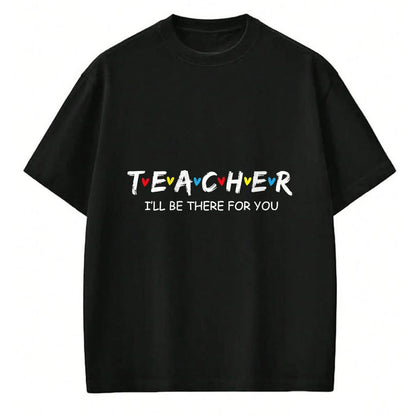 Best Teacher Shirt, Funny Teacher UnisexT-Shirt/Hoodie/Sweatshirt HLT00 - Cute Trendy Teacher Shirt I'll Be There for You Gift T-Shirt