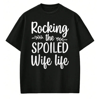 Best Wife Shirt, Wife and Husband Unisex T-Shirt/Hoodie/Sweatshirt HLT00 - Gift for wife T shirt, spoiled wife   Funny Spoiled Wife Art For Women Girls Husband Spoiled Wife Ra (18)