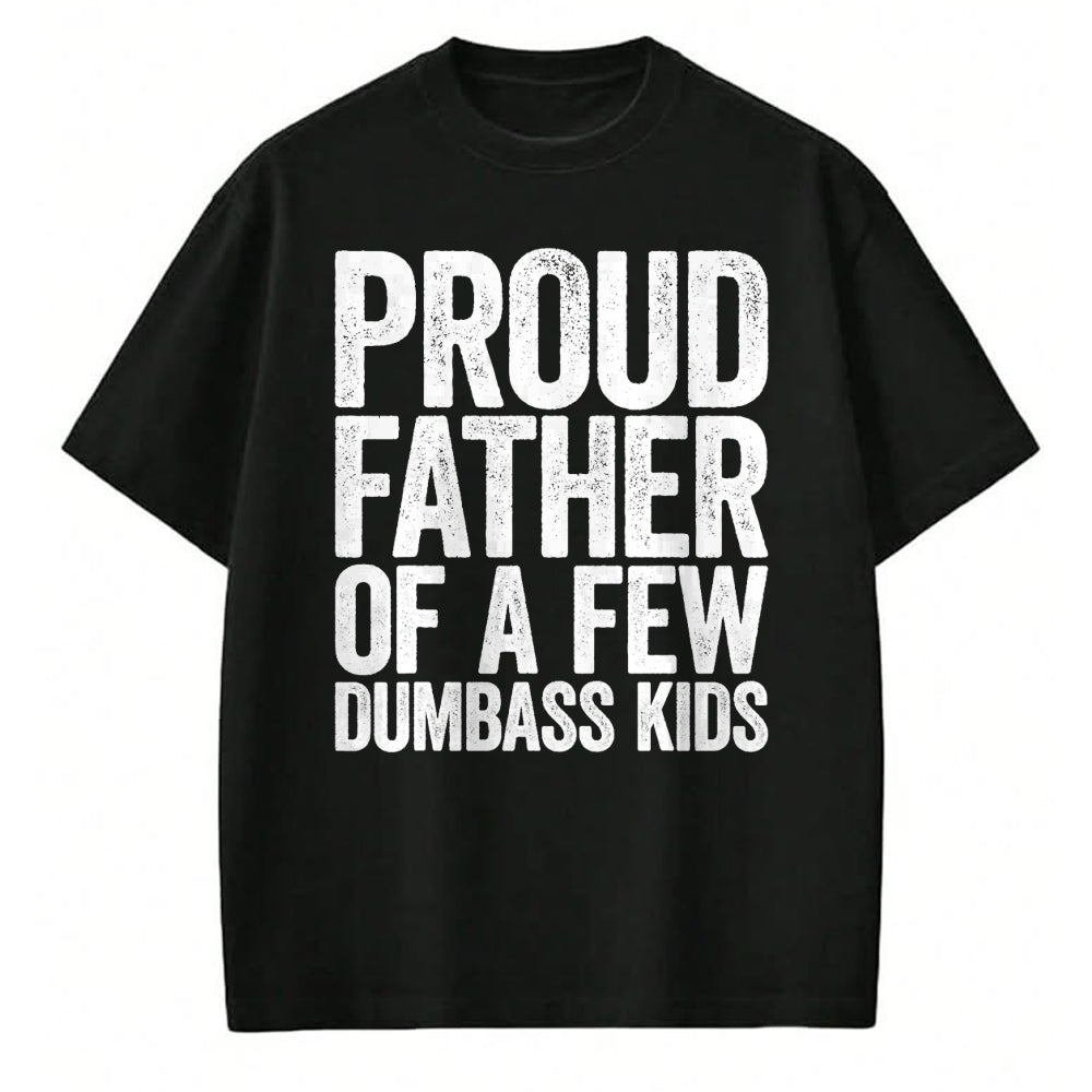 Gift for Dad Shirt, Funny Dad Unisex T-Shirt/Hoodie/Sweatshirt HLT00 – Proud Father Of A Few Dumbass Kids T-Shirt Funny Fathers Day T-Shirt