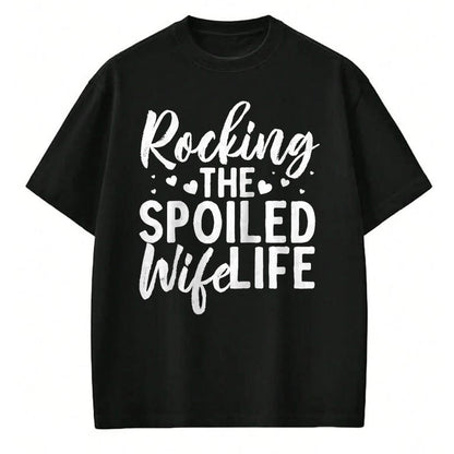 Best Wife Shirt, Wife and Husband Unisex T-Shirt/Hoodie/Sweatshirt HLT00 - Gift for wife T shirt, spoiled wife   Funny Spoiled Wife Art For Women Husband Spoiled Wife Life Rag (3)