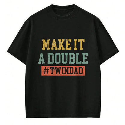 Gift for Dad Shirt, Funny Dad Unisex T-Shirt/Hoodie/Sweatshirt HLT00 – Make It A Double TWINDAD TShirt Proud Father Of Twins Tank Top