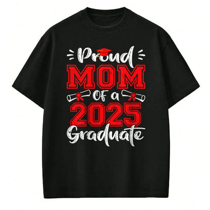 Gift for Mom Shirt, Funny Mom Unisex T-Shirt/Hoodie/Sweatshirt HLT00 - Mom Senior 2025 Proud Mom Of A Class Of 2025 Graduate T-Shirt