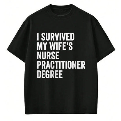 Funny Nurse Shirt, Nurse Unisex T-Shirt/Hoodie/Sweatshirt HLT00 - I Survived My Wife's Nurse Practitioner Degree Graduation T-Shirt