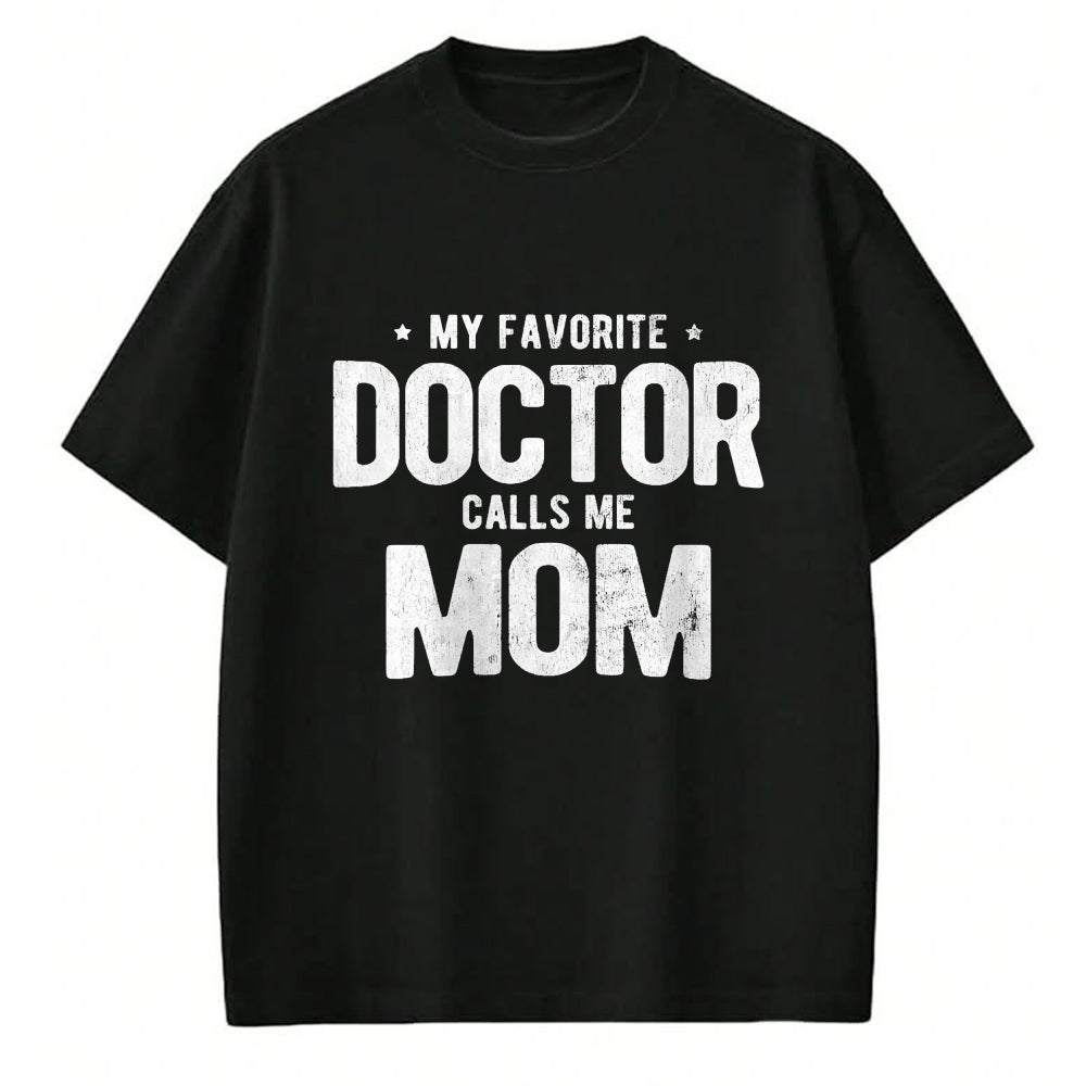 Best Doctor Shirt, Funny Doctor UnisexT-Shirt/Hoodie/Sweatshirt HLT00 - My Favorite Doctor Calls Me Mom PhD T-Shirt