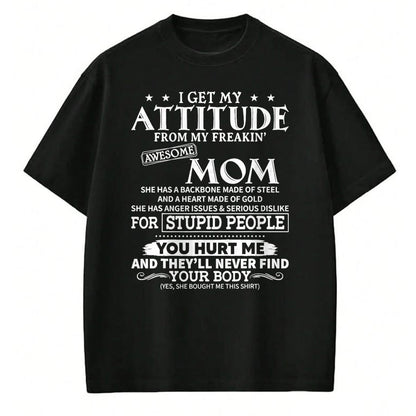 Gift for Mom Shirt, Funny Mom Unisex T-Shirt/Hoodie/Sweatshirt HLT00 - I get my attitude from my freaking awesome mom has backbone T-Shirt