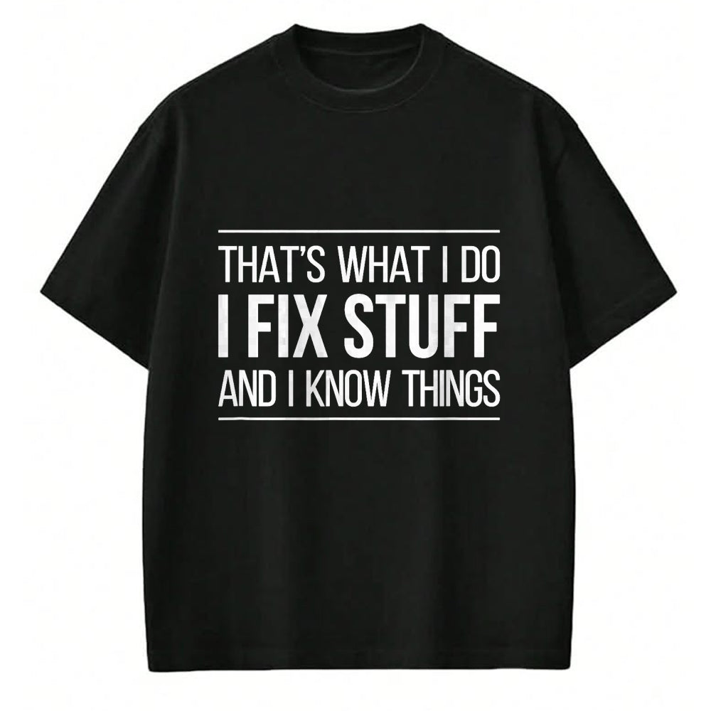 Best Mechanic Life Shirt, Funny Mechanic UnisexT-Shirt/Hoodie/Sweatshirt HLT00 - That's What I Do - I Fix Stuff and I Know Things - T-Shirt