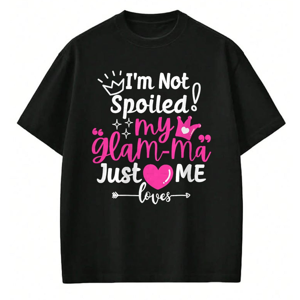 Best Wife Shirt, Wife and Husband Unisex T-Shirt/Hoodie/Sweatshirt HLT00 - I'm Not Spoiled My Glam-ma Just Loves Me a Grandma Matching T-Shirt