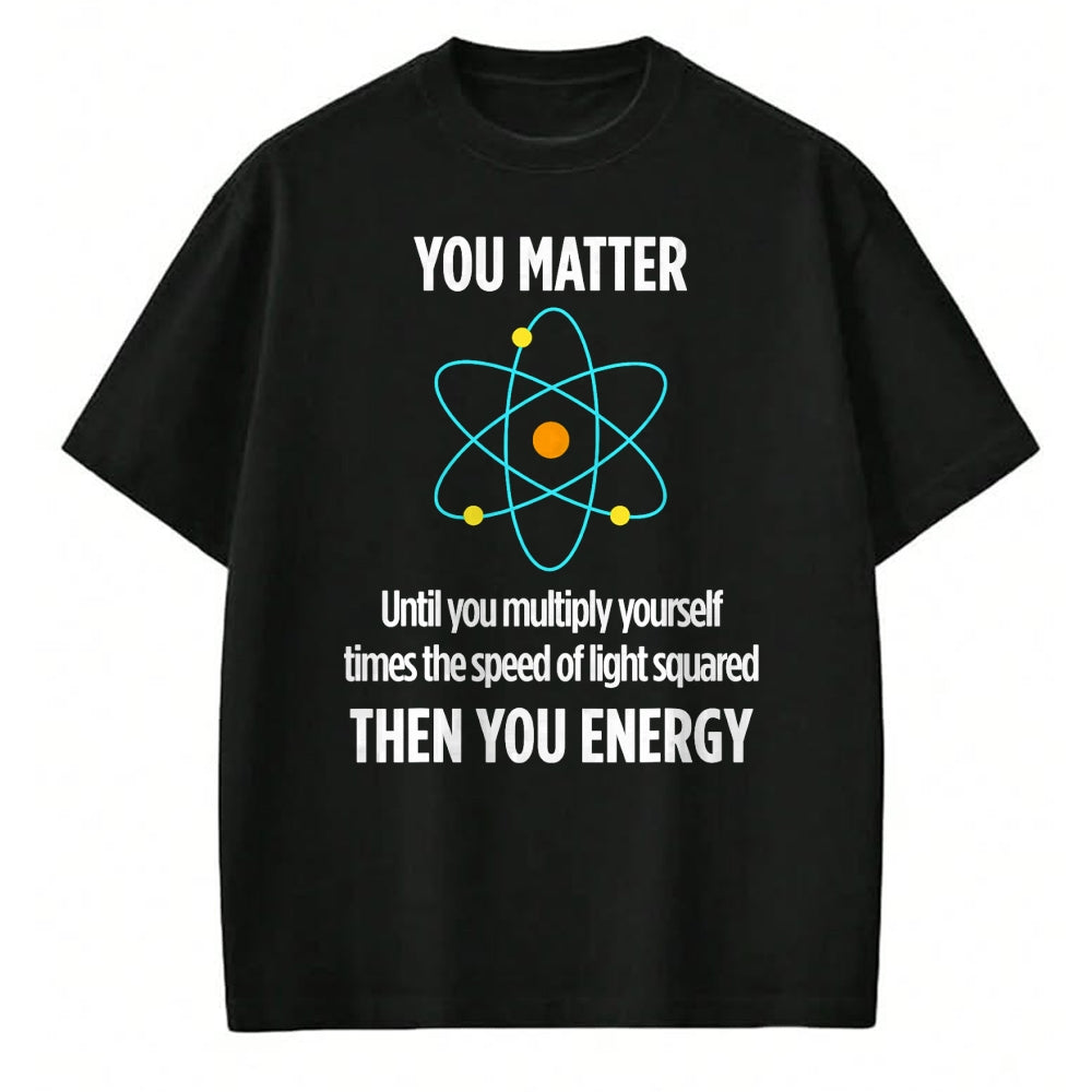 Best Mechanic Life Shirt, Funny Mechanic UnisexT-Shirt/Hoodie/Sweatshirt HLT00 - You Matter You Energy Funny Physicist Physics Lover T-Shirt