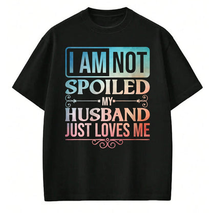Best Wife Shirt, Wife and Husband Unisex T-Shirt/Hoodie/Sweatshirt HLT00 - Gift for wife T shirt, spoiled wife   Funny Spoiled Wife Art For Women Girls Husband Spoiled Wife Pr (25)