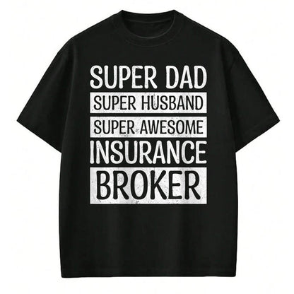 Best Wife Shirt, Wife and Husband Unisex T-Shirt/Hoodie/Sweatshirt HLT00 - Super Dad Super Husband Super Awesome Insurance Broker T-Shirt