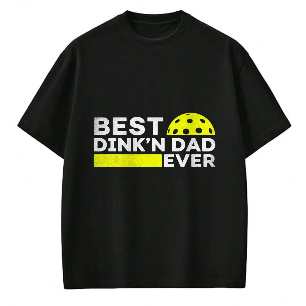 Funny Pickleball Shirt, Pickleball Lover Unisex T-Shirt/Hoodie/Sweatshirt HLT00 - Best Dink'n Dad Ever Funny Pickleball T-Shirt