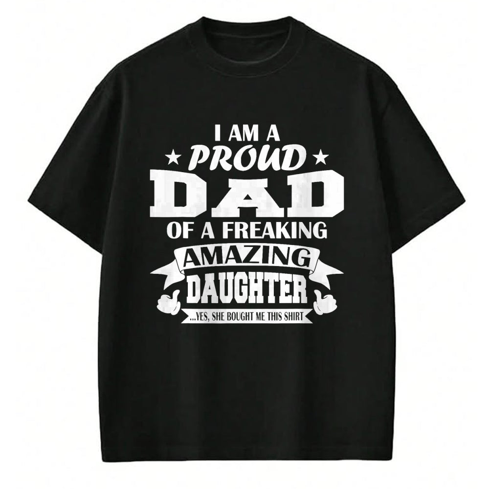 Gift for Dad Shirt, Funny Dad Unisex T-Shirt/Hoodie/Sweatshirt HLT00 – I Am A Proud Dad Of A Freaking Amazing Daughter for Father T-Shirt