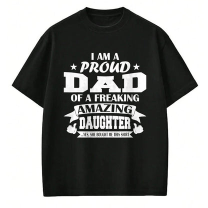 Gift for Dad Shirt, Funny Dad Unisex T-Shirt/Hoodie/Sweatshirt HLT00 – I Am A Proud Dad Of A Freaking Amazing Daughter for Father T-Shirt