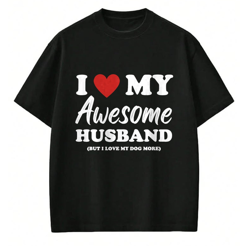 Best Wife Shirt, Wife and Husband Unisex T-Shirt/Hoodie/Sweatshirt HLT00 - Funny I Love My Awesome Husband But I Love My Dog More T-Shirt
