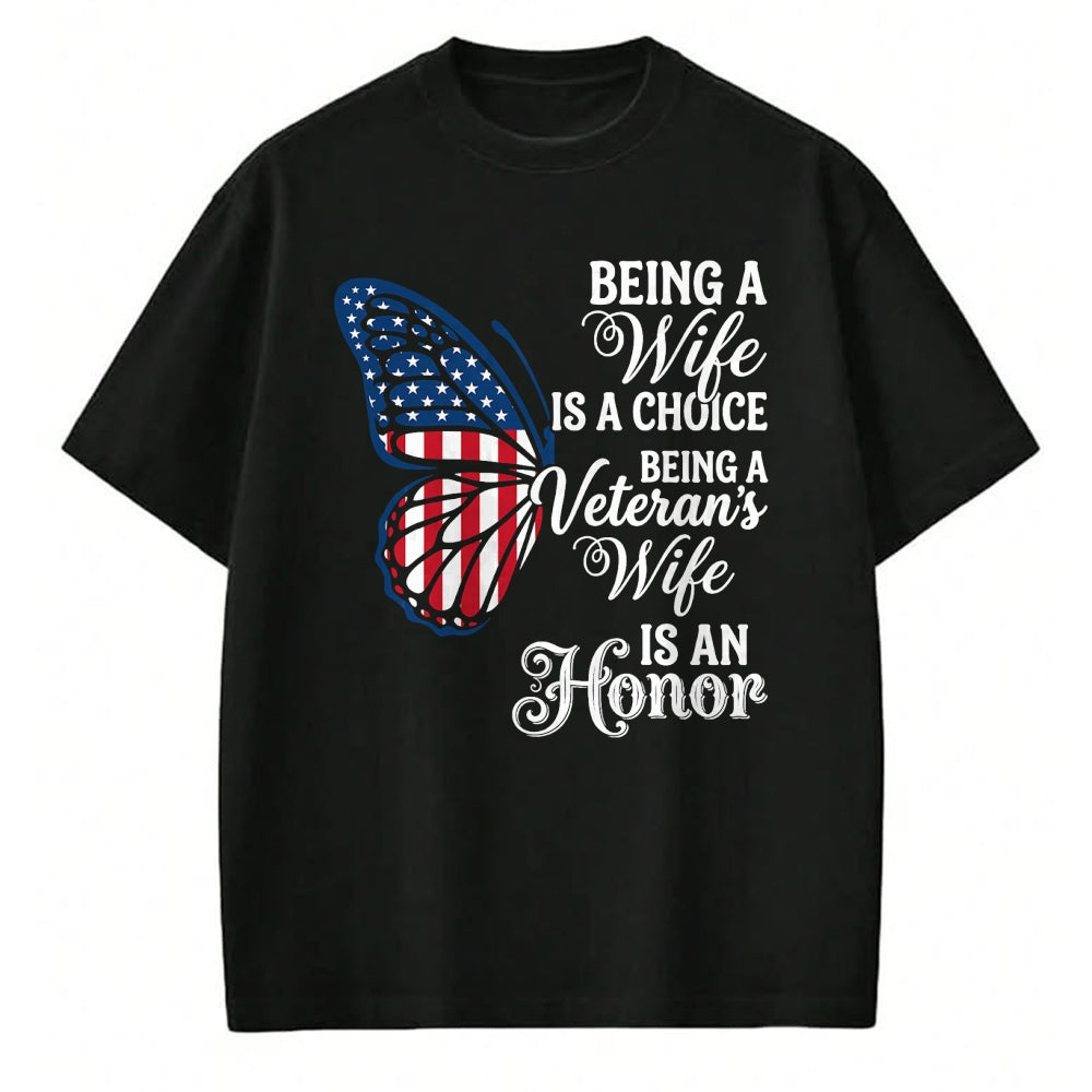 Proud Veteran Shirt, Funny Veteran UnisexT-Shirt/Hoodie/Sweatshirt HLT00 - Being A Wife is Choice Being a Veterans Wife is an Honor T-Shirt