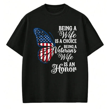 Proud Veteran Shirt, Funny Veteran UnisexT-Shirt/Hoodie/Sweatshirt HLT00 - Being A Wife is Choice Being a Veterans Wife is an Honor T-Shirt