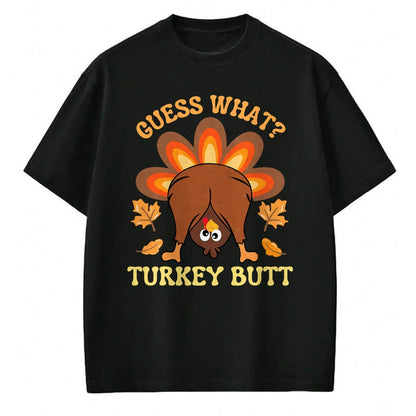 Best Thanksgiving Family Shirt , Funny Thanksgiving UnisexT-Shirt/Hoodie/Sweatshirt HLT00 - Funny Thanksgiving Guess What Turkey Butt T-Shirt