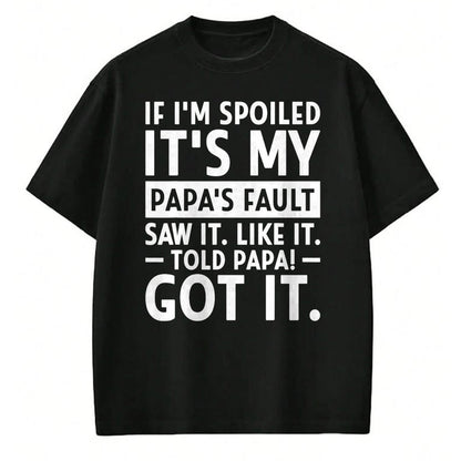 Best Wife Shirt, Wife and Husband Unisex T-Shirt/Hoodie/Sweatshirt HLT00 - If I'm Spoiled Its My Papa's Fault Funny Spoiling Boys Girls T-Shirt (1)