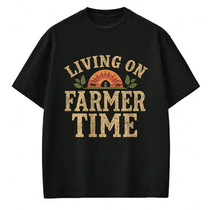 Best Farmer Life Shirt, Funny Farmer UnisexT-Shirt/Hoodie/Sweatshirt HLT00 - Living On Farmer Time - Rustic Country Farm T-Shirt