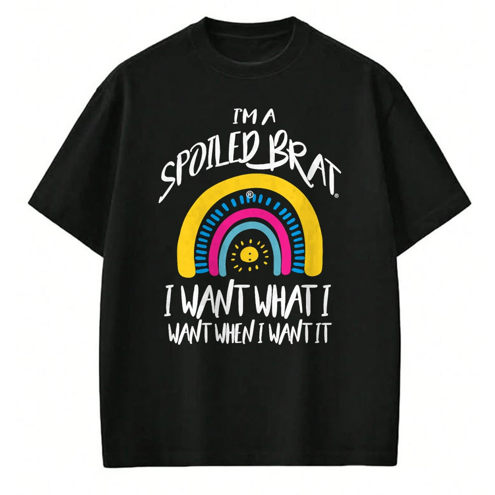 Best Wife Shirt, Wife and Husband Unisex T-Shirt/Hoodie/Sweatshirt HLT00 - I'm a Spoiled brat I want what I want when I want it-rainbow T-Shirt