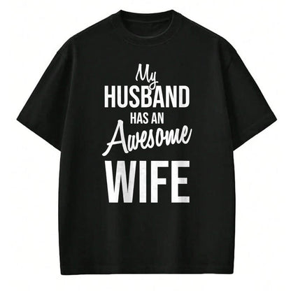 Best Wife Shirt, Wife and Husband Unisex T-Shirt/Hoodie/Sweatshirt HLT00 - My Husband Has An Awesome Wife T-Shirt