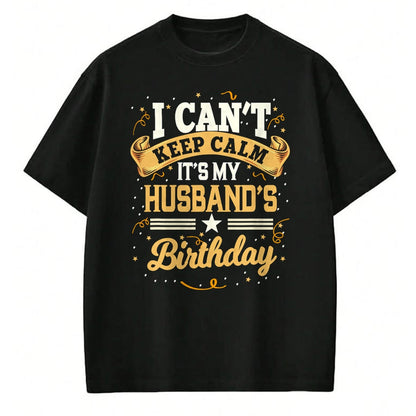 Best Wife Shirt, Wife and Husband Unisex T-Shirt/Hoodie/Sweatshirt HLT00 - I Can't Keep Calm It's My Husband Birthday Party Gift T-Shirt