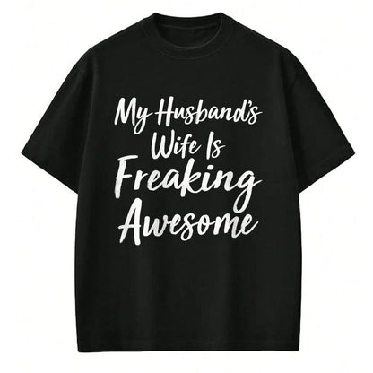 Best Wife Shirt, Wife and Husband Unisex T-Shirt/Hoodie/Sweatshirt HLT00 - My Husband's Wife Is Freaking Awesome - T-Shirt