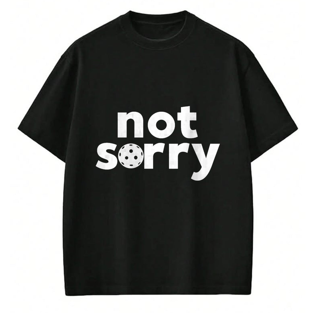 Funny Pickleball Shirt, Pickleball Lover Unisex T-Shirt/Hoodie/Sweatshirt HLT00 - Funny Pickleball ‘Sorry’ on Front ‘Not Sorry’ on Back T-Shirt
