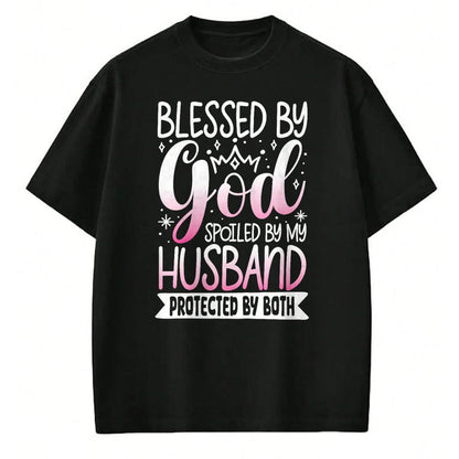 Best Wife Shirt, Wife and Husband Unisex T-Shirt/Hoodie/Sweatshirt HLT00 - Gift for wife T shirt, spoiled wife   Blessed By God Spoiled By My Husband Protected By Both T-Shirt (1)