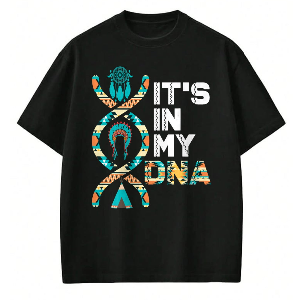 Native American T-Shirts, Vintage Native American Unisex T-Shirt/Hoodie/Sweatshirt HLT00 - It_s In My DNA Indigenous People_s Day Native American Mens