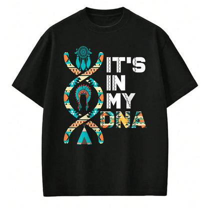 Native American T-Shirts, Vintage Native American Unisex T-Shirt/Hoodie/Sweatshirt HLT00 - It_s In My DNA Indigenous People_s Day Native American Mens