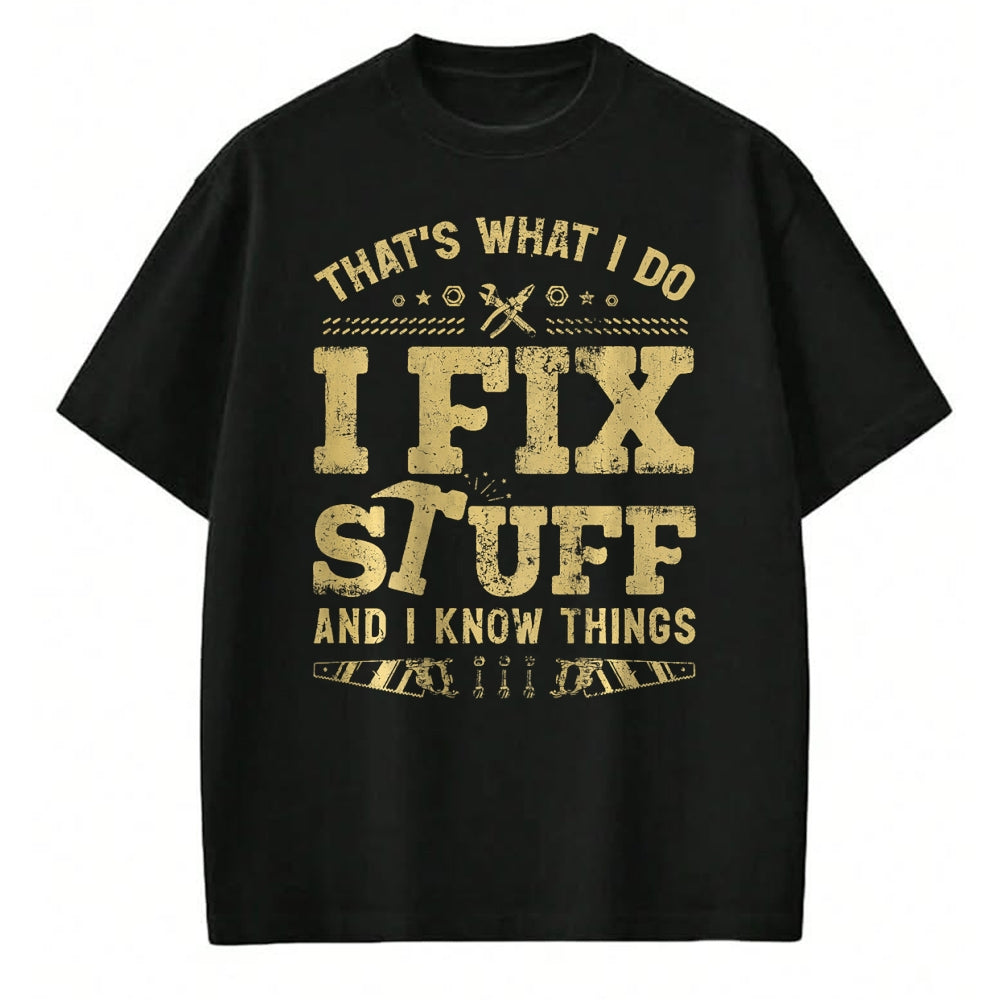 Best Mechanic Life Shirt, Funny Mechanic UnisexT-Shirt/Hoodie/Sweatshirt HLT00 - That's What I Do I Fix Stuff and I Know Things (2 Side) Men T-Shirt