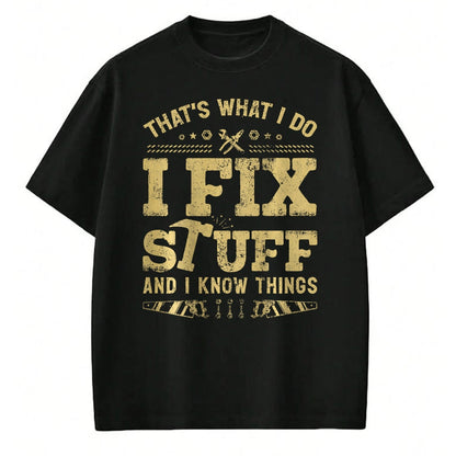 Best Mechanic Life Shirt, Funny Mechanic UnisexT-Shirt/Hoodie/Sweatshirt HLT00 - That's What I Do I Fix Stuff and I Know Things (2 Side) Men T-Shirt