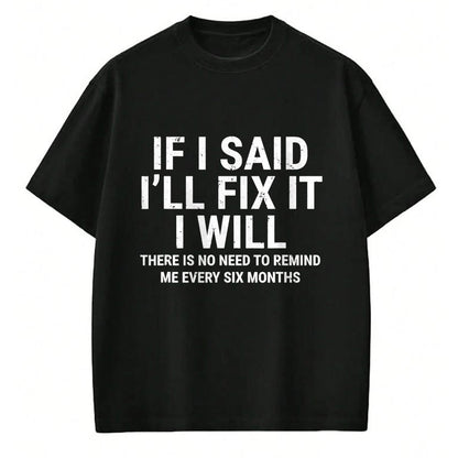 Best Mechanic Life Shirt, Funny Mechanic UnisexT-Shirt/Hoodie/Sweatshirt HLT00 - If I Said I'll Fix it I Will Funny Handyman Mechanic T-Shirt