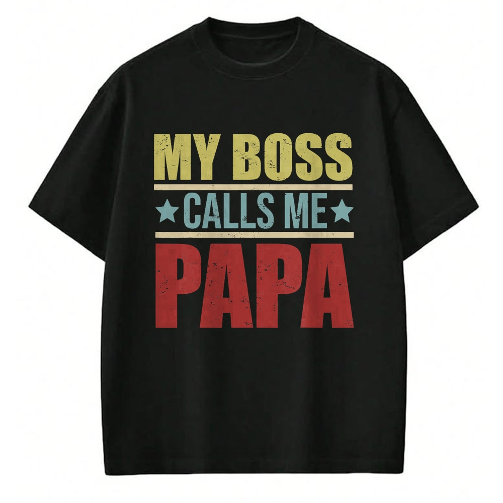 Gift for Dad Shirt, Funny Dad Unisex T-Shirt/Hoodie/Sweatshirt HLT00 – Vintage My Boss Calls Me Papa Father_s Day Proud Papa T-Shirt