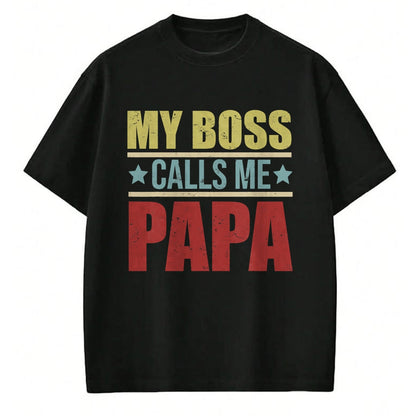 Gift for Dad Shirt, Funny Dad Unisex T-Shirt/Hoodie/Sweatshirt HLT00 – Vintage My Boss Calls Me Papa Father_s Day Proud Papa T-Shirt