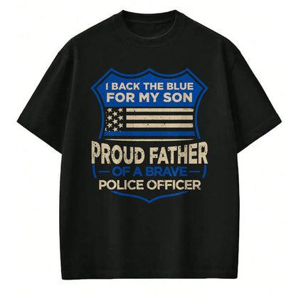 Gift for Dad Shirt, Funny Dad Unisex T-Shirt/Hoodie/Sweatshirt HLT00 – Police Officer I Back The Blue For My Son Proud Father T-Shirt