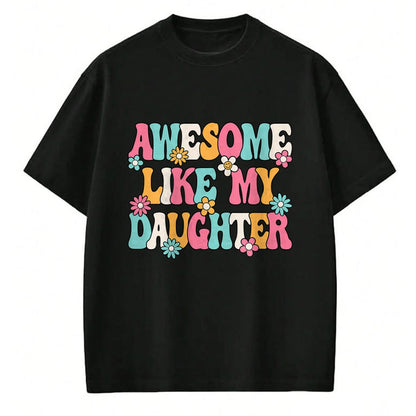 Gift for Mom Shirt, Funny Mom Unisex T-Shirt/Hoodie/Sweatshirt HLT00 - Awesome Like My Daughter Funny Mom Daughter Saying T-Shirt